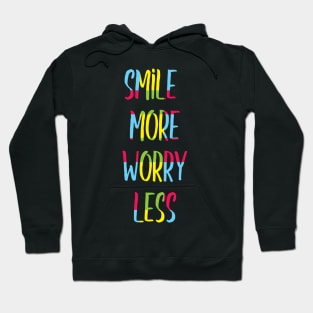 Smile more worry less Hoodie